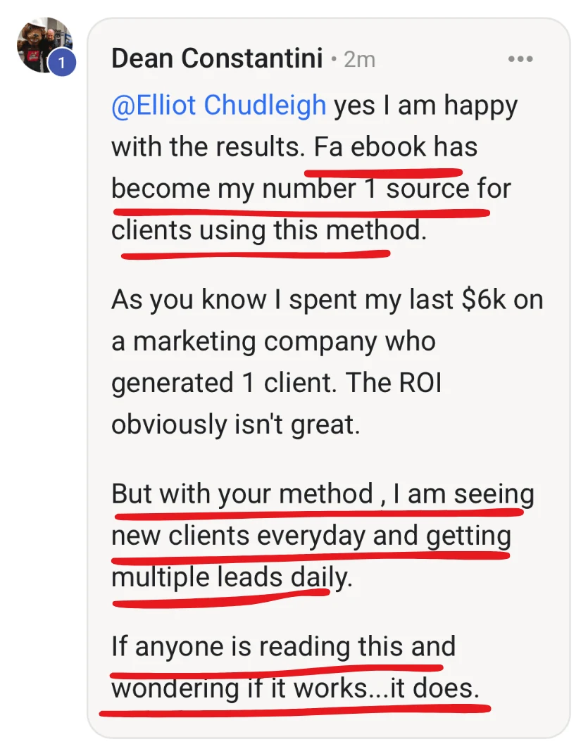 Dean: 'I spent my last $6k on a marketing company who generated 1 client. But with your method I'm seeing new clients every day. If anyone is reading this and wondering if it works… it does.'